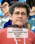Éric Legrand, célèbre doubleur de Vegeta dans Dragon Ball Z, décède à 72 ans