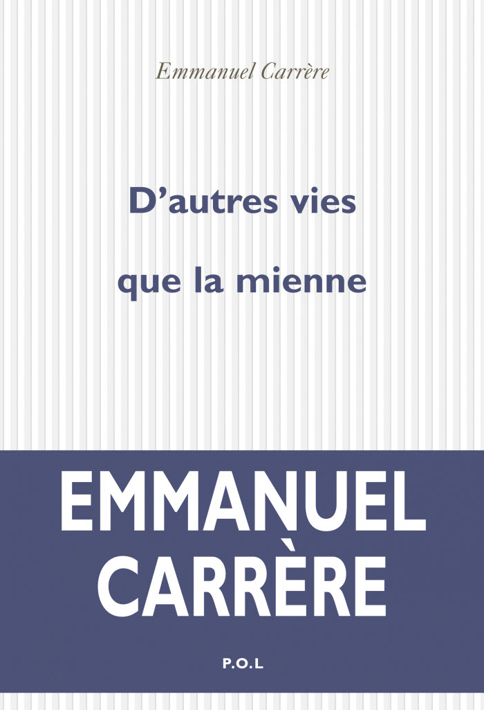 « D'autres vies que la mienne » d'Emmanuel Carrère.jpg